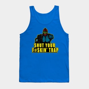 Shut Your F#$kin' Trap Tank Top
